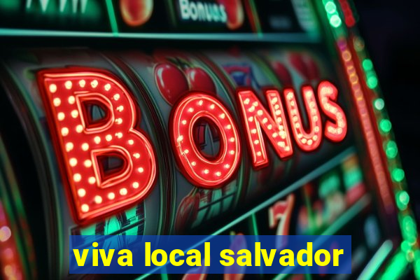 viva local salvador